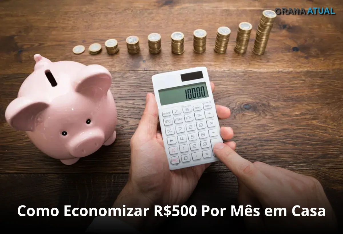 Como Economizar R$500 Por Mes em Casa