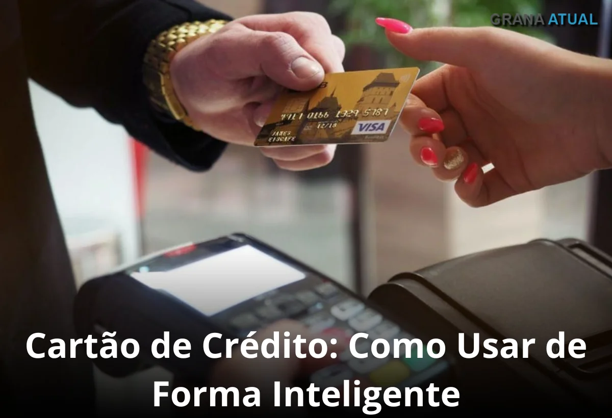 Cartão de Crédito Como Usar de Forma Inteligente